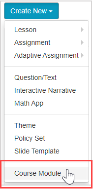Click on the Course Module menu option, at the bottom of the Create New button menu.